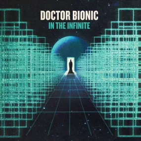 Doctor Bionic ~ In The Infinite